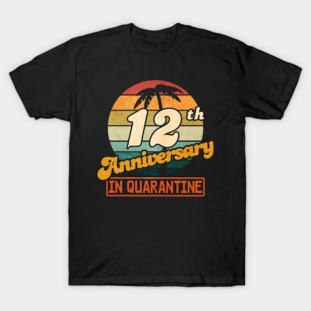 12th Anniversary  in Quarantine T-Shirt by Jennifer